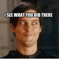 i see what you did there.jpg