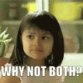 why_not_both.gif