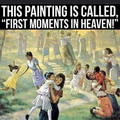 first moments in heaven.jpeg